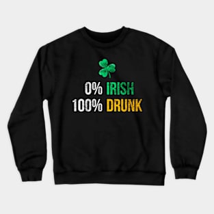 0 Irish 100 Drunk St Patty'S Day Crewneck Sweatshirt